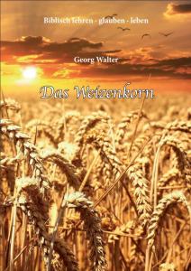Georg Walter Das Weizenkorn